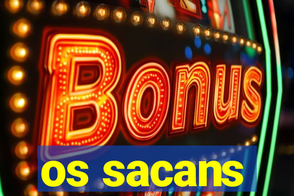 os sacans